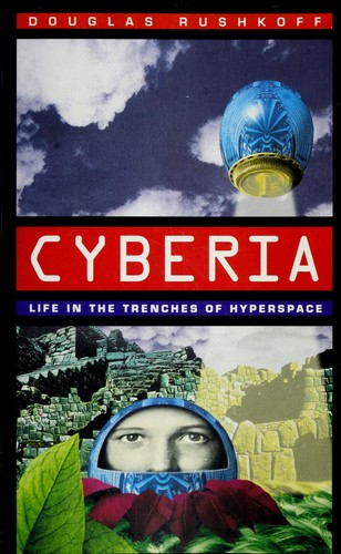 Cyberia: Life in the Trenches of Hyperspace by Douglas Rushkoff